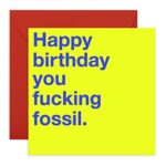 Central 23 - Funny Birthday Card - “F**king Fossil” - Nice & Naughty - For Him & Her Men Women Best Friend Brother Sister Mom Dad 21st 30th 40th