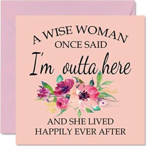 Retirement Card for Women Her - A Wise Woman Once Said I'm Outta Here - Humorous Funny Leaving Cards for Work Colleagues, 145mm x 145mm Birthday